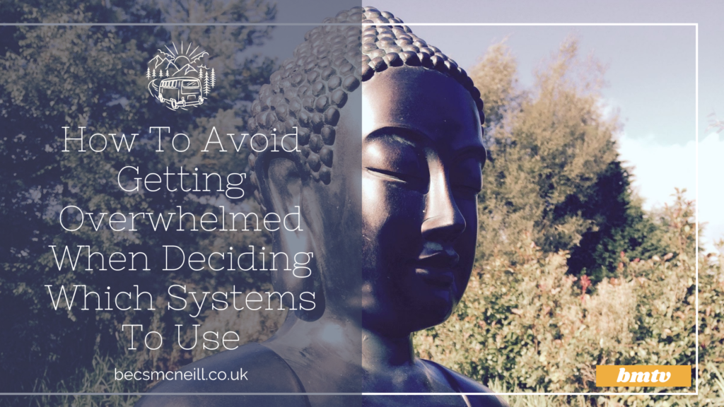How To Avoid Getting Overwhelmed When Deciding Which Systems To Use ...
