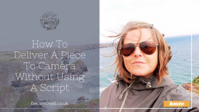 How To Deliver A Piece To Camera Without Using A Script